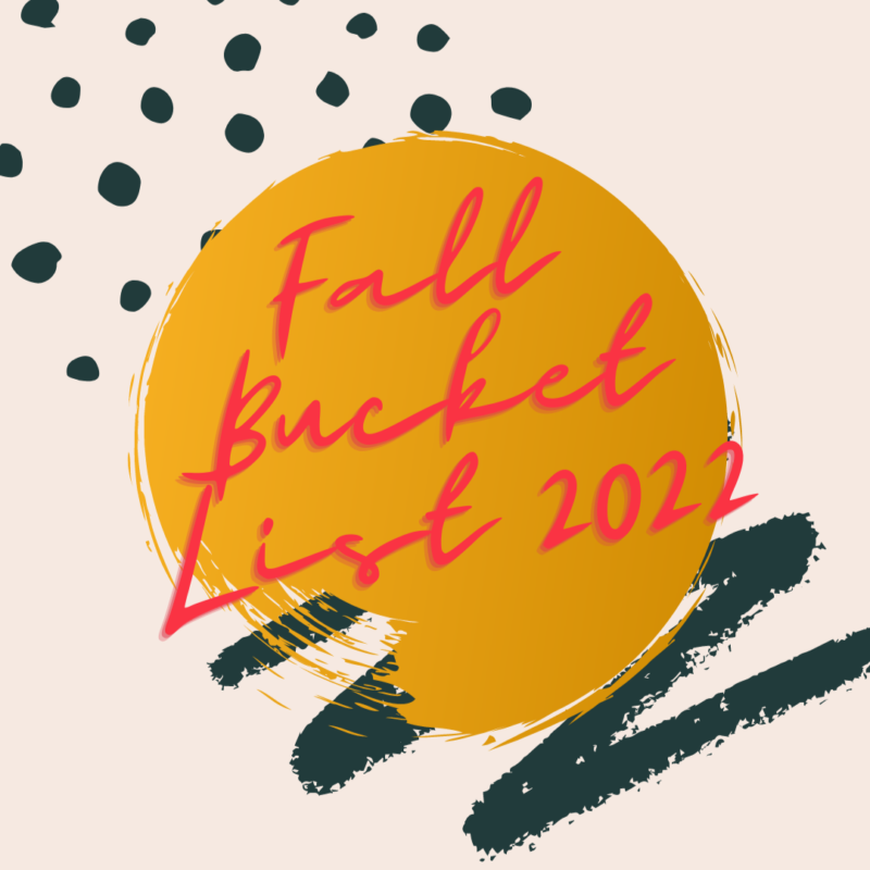 My Fall Bucket List 2022